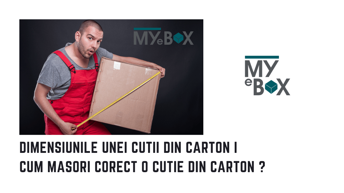 Dimensiunile unei cutii din carton I Cum măsori corect o cutie din carton ? I