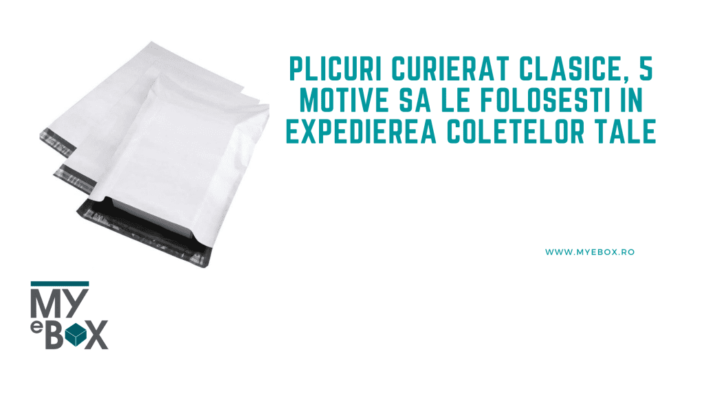Plicuri Curierat Clasice, 5 motive sa le folosești în expedierea coletelor tale