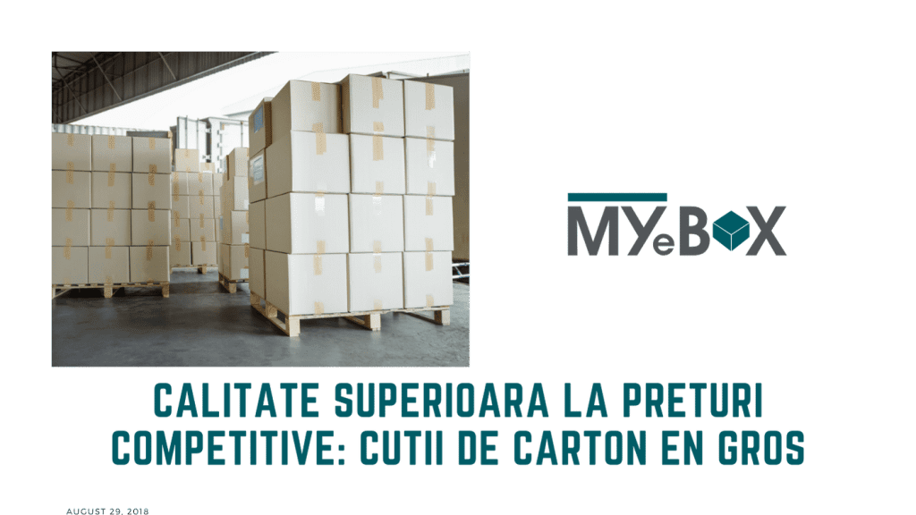 Calitate superioara la preturi competitive Cutii de carton en gros