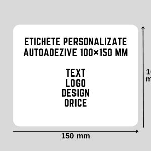 Etichete personalizate autoadezive 100×150 mm