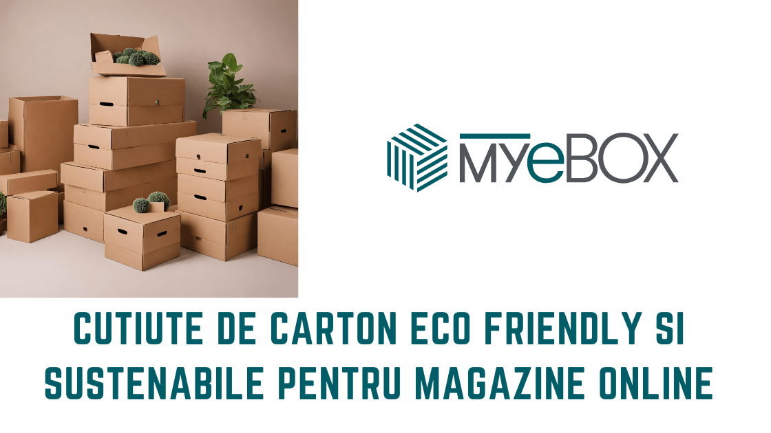 Cutiute de Carton eco friendly si Sustenabile pentru Magazine Online