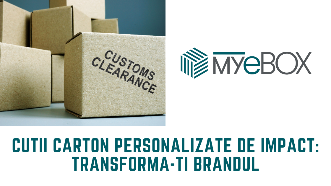 Cutii Carton Personalizate de Impact Transforma ti Brandul