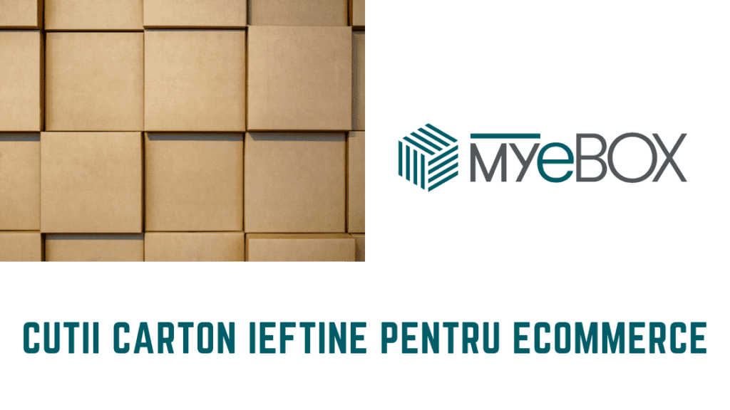 Cutii carton ieftine pentru ecommerce