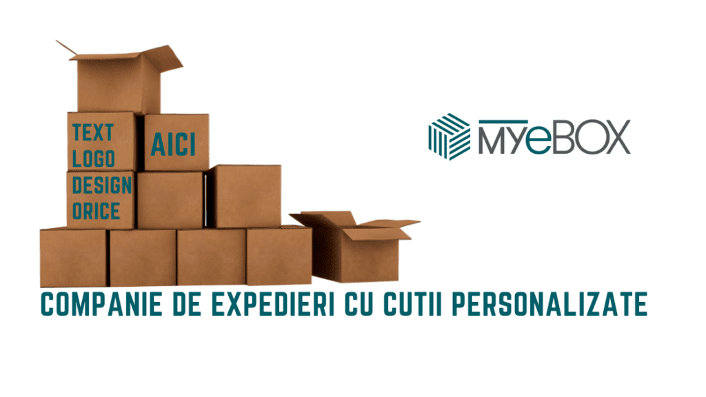 Companie de Expedieri cu Cutii Personalizate