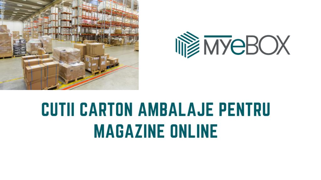 Cutii Carton Ambalaje pentru Magazine Online