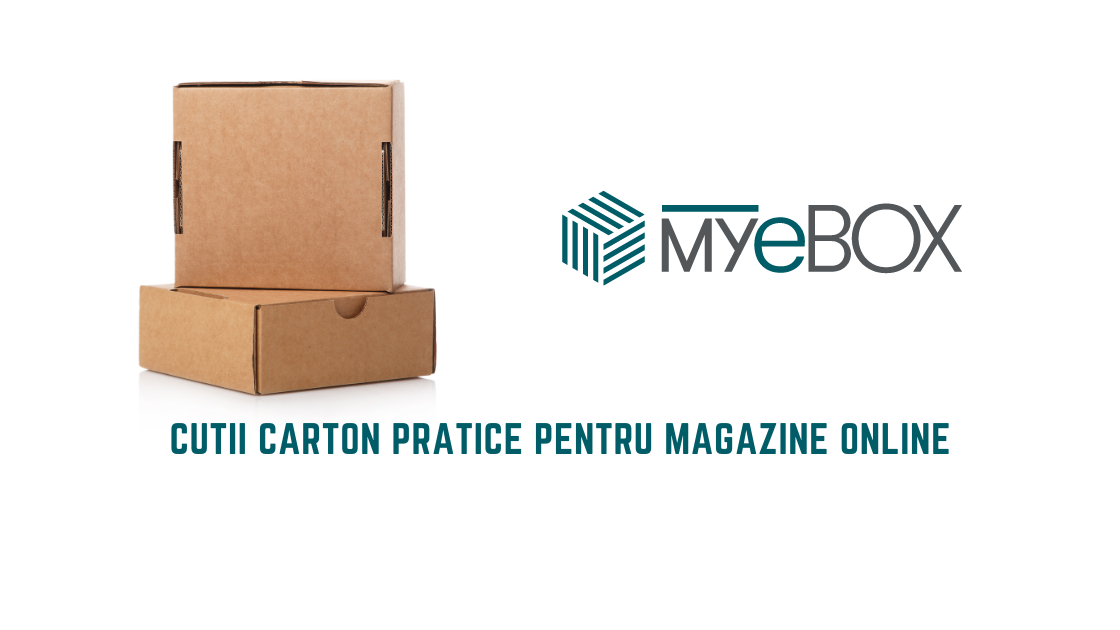 Cutii Carton Pratice pentru Magazine Online