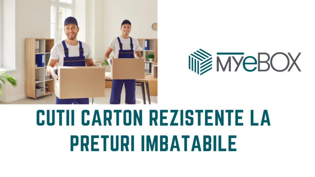 Cutii Carton Rezistente la Prețuri Imbatabile