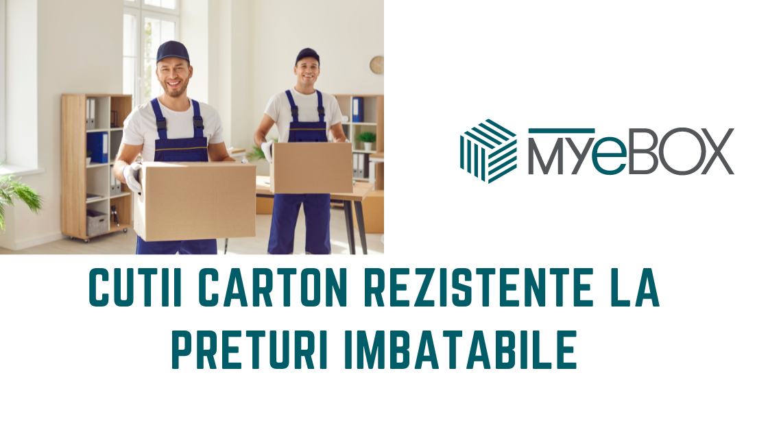 Cutii Carton Rezistente la Prețuri Imbatabile