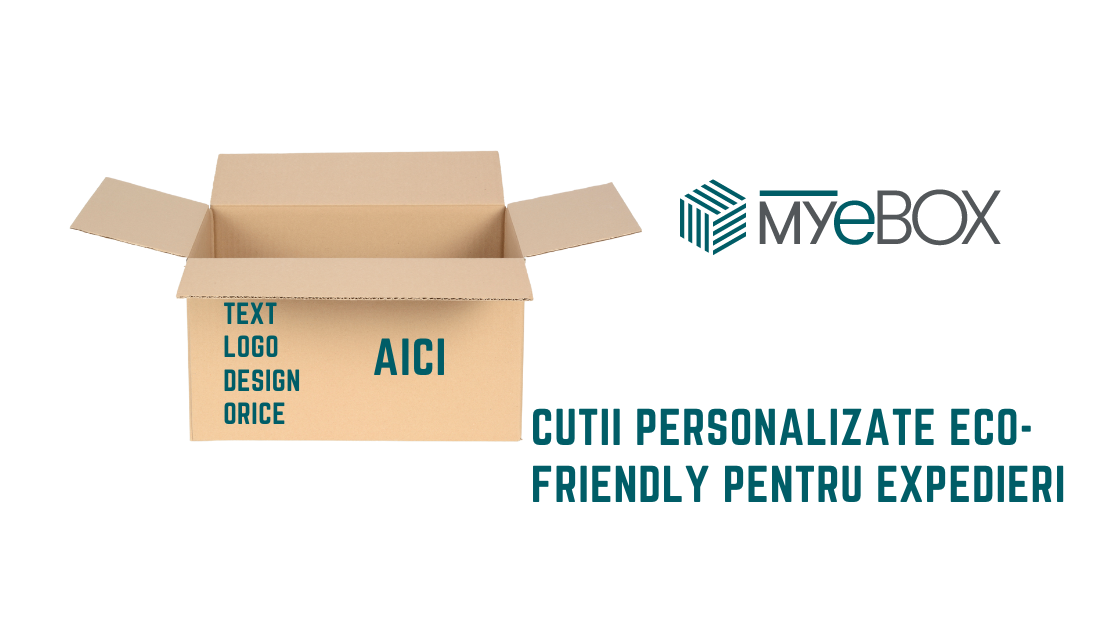 Cutii Personalizate Eco friendly pentru Expedieri