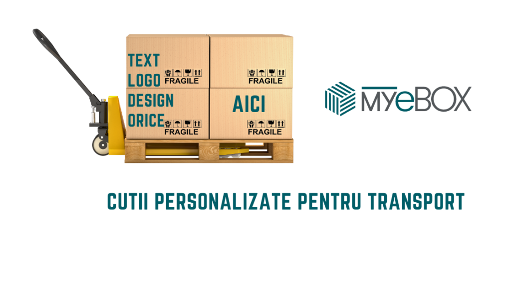 Cutii Personalizate Pentru Transport