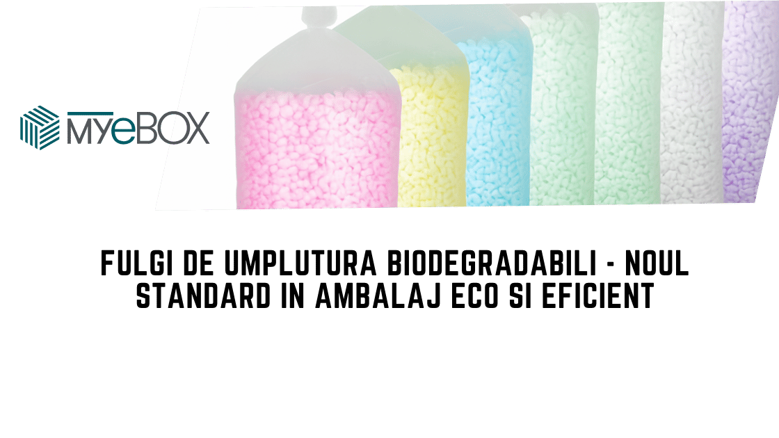 Fulgi de umplutura biodegradabili Noul standard în ambalaj eco și eficient